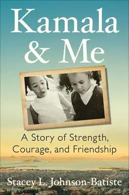 Amis de la première heure : Le village de Berkeley qui nous a élevés, Kamala et moi - Friends from the Beginning: The Berkeley Village That Raised Kamala and Me