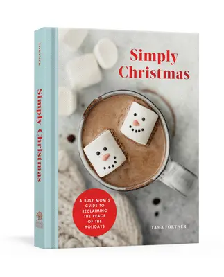 Simplement Noël : Le guide d'une maman occupée pour retrouver la paix des fêtes : Un dévotionnel - Simply Christmas: A Busy Mom's Guide to Reclaiming the Peace of the Holidays: A Devotional