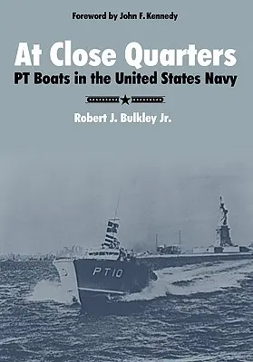 À bout portant : Les PT Boats dans la marine américaine - At Close Quarters: PT Boats in the United States Navy