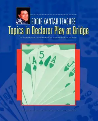 Sujets sur le jeu du déclarant au bridge - Topics in Declarer Play at Bridge