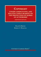 Droit d'auteur - Concurrence déloyale et sujets connexes relatifs à la protection des œuvres de l'esprit - Copyright - Unfair Competition, and Related Topics Bearing on the Protection of Works of Authorship