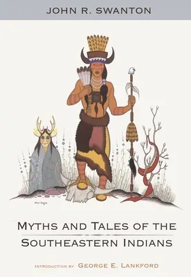 Mythes et contes des Indiens du Sud-Est - Myths and Tales of the Southeastern Indians
