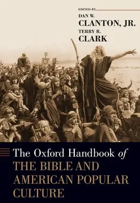 Le manuel d'Oxford sur la Bible et la culture populaire américaine - The Oxford Handbook of the Bible and American Popular Culture