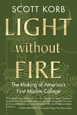 Light Without Fire : La création du premier collège musulman d'Amérique - Light Without Fire: The Making of America's First Muslim College