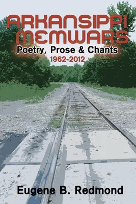 Arkansippi Memwars : Poésie, prose et chants 1962-2012 - Arkansippi Memwars: Poetry, Prose & Chants 1962-2012