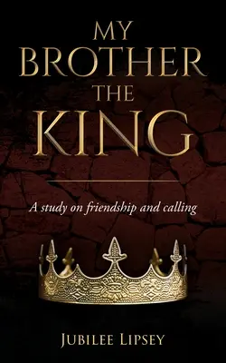 Mon frère, le roi : Une étude sur l'amitié et la vocation - My Brother, the King: A study on friendship and calling