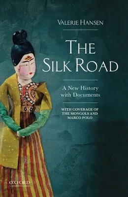 La route de la soie : Une nouvelle histoire avec des documents - The Silk Road: A New History with Documents