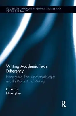 Écrire différemment les textes académiques : Méthodologies féministes intersectionnelles et art ludique de l'écriture - Writing Academic Texts Differently: Intersectional Feminist Methodologies and the Playful Art of Writing