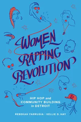 Women Rapping Revolution, 1 : Hip Hop et construction de la communauté à Détroit - Women Rapping Revolution, 1: Hip Hop and Community Building in Detroit