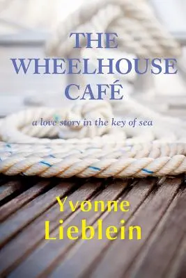 The Wheelhouse Caf - une histoire d'amour dans la clé de la mer - The Wheelhouse Caf - a love story in the key of sea