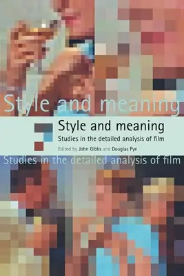 Style et signification : Études sur l'analyse détaillée des films - Style and Meaning: Studies in the Detailed Analysis of Film