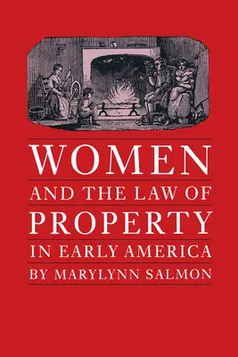 Les femmes et le droit de la propriété dans l'Amérique ancienne - Women and the Law of Property in Early America