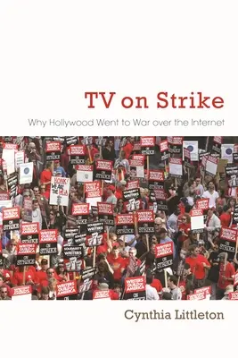 La télévision en grève : Pourquoi Hollywood est entré en guerre contre l'internet - TV on Strike: Why Hollywood Went to War Over the Internet