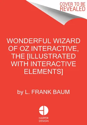 Le merveilleux magicien d'Oz interactif (édition Minalima) : (Illustré avec des éléments interactifs) - The Wonderful Wizard of Oz Interactive (Minalima Edition): (Illustrated with Interactive Elements)