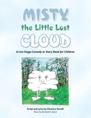 Misty le petit nuage perdu : Une comédie sur scène ou un livre d'histoires pour enfants - Misty the Little Lost Cloud: A Live Stage Comedy or Story Book for Children
