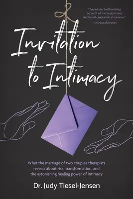 Invitation à l'intimité : Ce que le mariage de deux thérapeutes de couple révèle sur le risque, la transformation et l'étonnant pouvoir de guérison de l'I - Invitation to Intimacy: What the Marriage of Two Couples Therapists Reveals About Risk, Transformation, and the Astonishing Healing Power of I