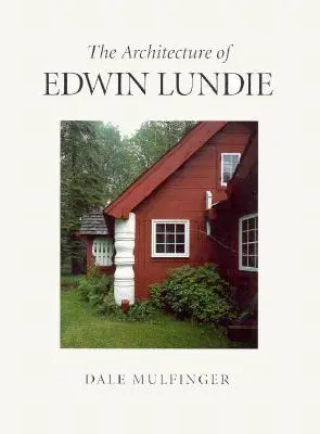 L'architecture d'Edwin Lundie - The Architecture of Edwin Lundie