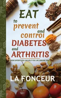 Manger pour prévenir et contrôler le diabète et l'arthrite (impression couleur) - Eat to Prevent and Control Diabetes and Arthritis (Full Color print)