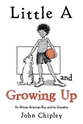 Little a and Growing Up : Un garçon afro-américain et sa grand-mère - Little a and Growing Up: An African American Boy and His Grandma