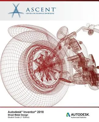 Autodesk Inventor 2018 Sheet Metal Design : Éditeur autorisé Autodesk - Autodesk Inventor 2018 Sheet Metal Design: Autodesk Authorized Publisher