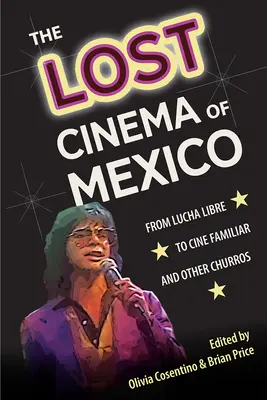 Le cinéma perdu du Mexique : De la Lucha Libre au Cine Familiar et autres churros - The Lost Cinema of Mexico: From Lucha Libre to Cine Familiar and Other Churros