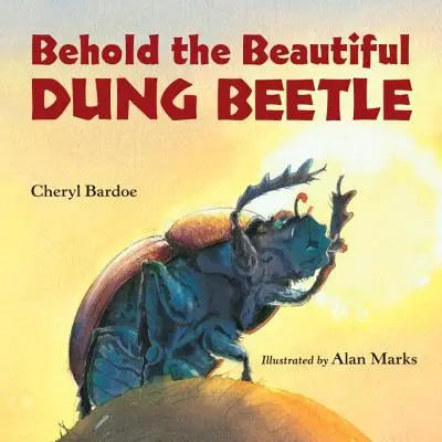 Voici le beau bousier - Behold the Beautiful Dung Beetle