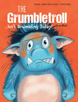 Le Grumbletroll ............................ Ne ronchonne pas aujourd'hui ! - The Grumbletroll . . . Isn't Grumbling Today!