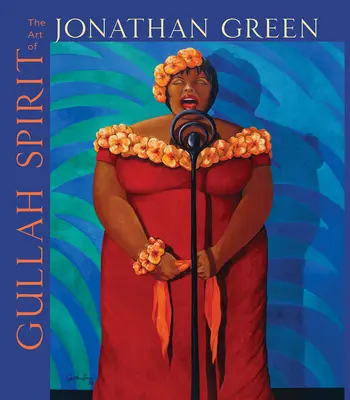 L'esprit Gullah : L'art de Jonathan Green - Gullah Spirit: The Art of Jonathan Green