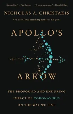 La Flèche d'Apollon : L'impact profond et durable du coronavirus sur notre façon de vivre - Apollo's Arrow: The Profound and Enduring Impact of Coronavirus on the Way We Live