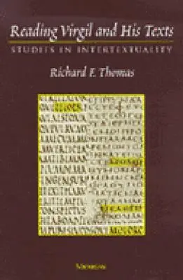 Lire Virgile et ses textes : Études sur l'intertextualité - Reading Virgil and His Texts: Studies in Intertextuality
