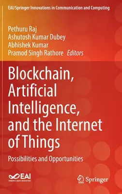 Blockchain, intelligence artificielle et Internet des objets : Possibilités et opportunités - Blockchain, Artificial Intelligence, and the Internet of Things: Possibilities and Opportunities