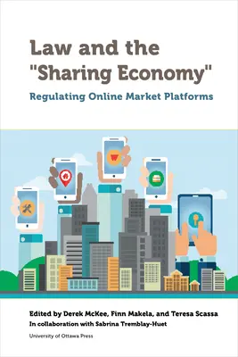 Le droit et l'économie du partage : Réglementer les plateformes de marché en ligne - Law and the Sharing Economy: Regulating Online Market Platforms