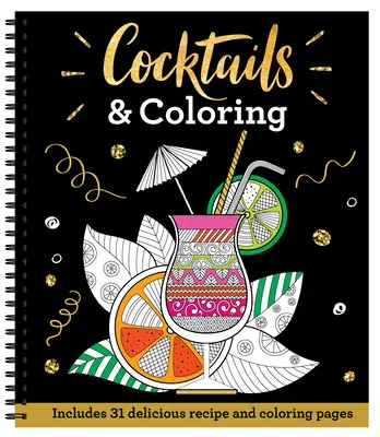 Cocktails et coloriage : 31 pages à colorier avec 23 recettes délicieuses - Cocktails & Coloring: 31 Coloring Pages with 23 Delicious Recipes