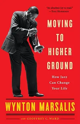 Moving to Higher Ground : Comment le jazz peut changer votre vie - Moving to Higher Ground: How Jazz Can Change Your Life