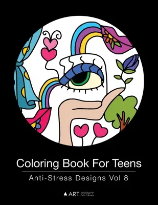 Livre de coloriage pour les adolescents : Dessins anti-stress Vol 8 - Coloring Book For Teens: Anti-Stress Designs Vol 8