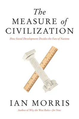 La mesure de la civilisation : Comment le développement social décide du sort des nations - The Measure of Civilization: How Social Development Decides the Fate of Nations