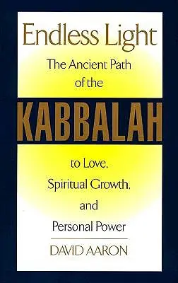 La lumière sans fin : L'ancienne voie de la Kabbale - Endless Light: The Ancient Path of Kabbalah