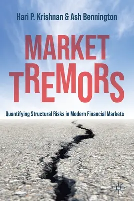 Tremblements de marché : Quantifier les risques structurels dans les marchés financiers modernes - Market Tremors: Quantifying Structural Risks in Modern Financial Markets