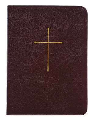 Le Livre de la prière commune : Et l'administration des sacrements et autres rites et cérémonies de l'Église - The Book of Common Prayer: And Administration of the Sacraments and Other Rites and Ceremonies of the Church