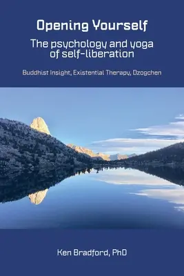 S'ouvrir à soi-même : L'intuition bouddhiste, la thérapie existentielle, Dzogchen - Opening Yourself: Buddhist Insight, Existential Therapy, Dzogchen