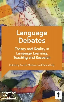 Débats sur les langues : Théorie et réalité dans l'apprentissage, l'enseignement et la recherche sur les langues - Language Debates: Theory and Reality in Language Learning, Teaching and Research