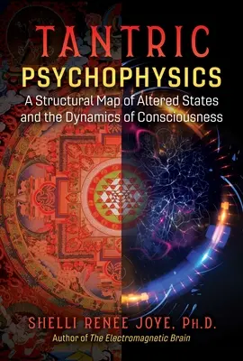 Psychophysique tantrique : Une carte structurelle des états modifiés et de la dynamique de la conscience - Tantric Psychophysics: A Structural Map of Altered States and the Dynamics of Consciousness