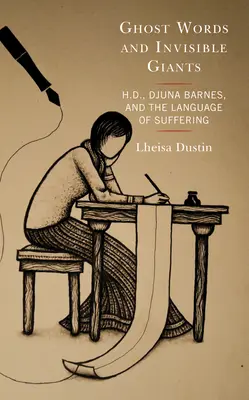 Mots fantômes et géants invisibles : H.D., Djuna Barnes et le langage de la souffrance - Ghost Words and Invisible Giants: H.D., Djuna Barnes, and the Language of Suffering