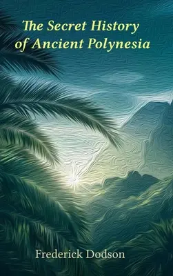 L'histoire secrète de la Polynésie - The Secret History of Polynesia