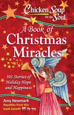 Soupe de poulet pour l'âme : Un livre de miracles de Noël : 101 histoires d'espoir et de bonheur pour les fêtes - Chicken Soup for the Soul: A Book of Christmas Miracles: 101 Stories of Holiday Hope and Happiness