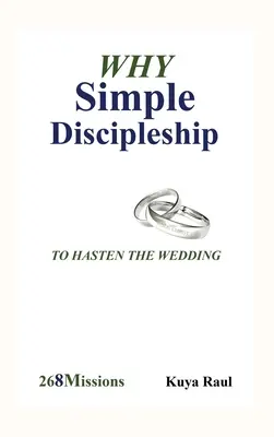 Pourquoi un discipulat simple : Pour hâter les noces - Why Simple Discipleship: To Hasten The Wedding