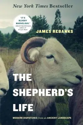 La vie du berger : Dépêches modernes d'un paysage ancien - The Shepherd's Life: Modern Dispatches from an Ancient Landscape