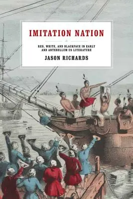 Imitation Nation : Le rouge, le blanc et le blackface dans la littérature américaine du début et de l'antebellum - Imitation Nation: Red, White, and Blackface in Early and Antebellum Us Literature