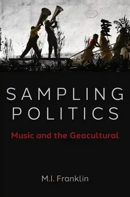 Sampling Politics : La musique et le géoculturel - Sampling Politics: Music and the Geocultural
