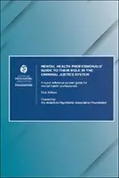 Guide des professionnels de la santé mentale sur leur rôle dans le système de justice pénale : Un guide de poche de référence rapide pour les professionnels de la santé mentale - Mental Health Professionals' Guide to Their Role in the Criminal Justice System: A Quick Reference Pocket Guide for Mental Health Professionals